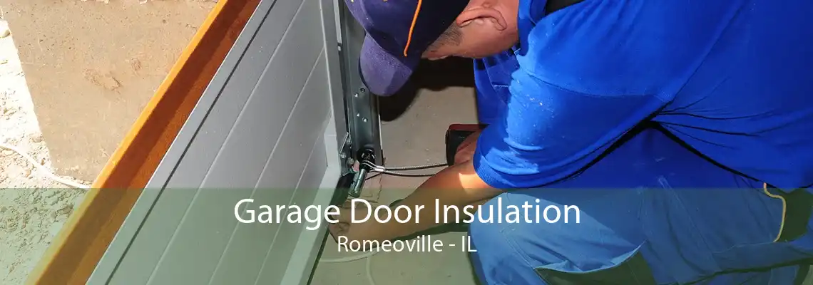 Garage Door Insulation Romeoville - IL