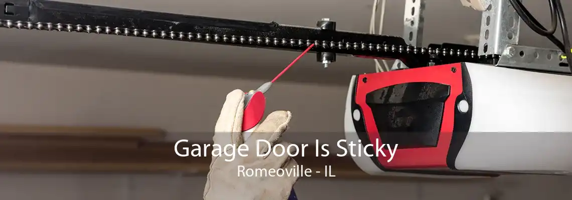 Garage Door Is Sticky Romeoville - IL