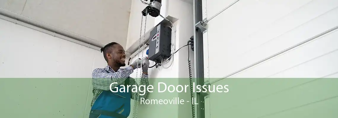 Garage Door Issues Romeoville - IL