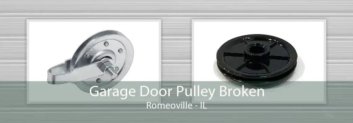 Garage Door Pulley Broken Romeoville - IL