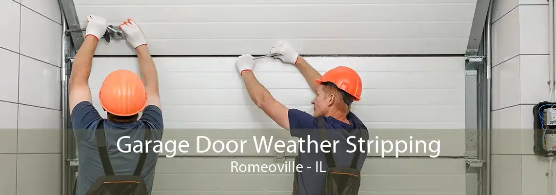 Garage Door Weather Stripping Romeoville - IL