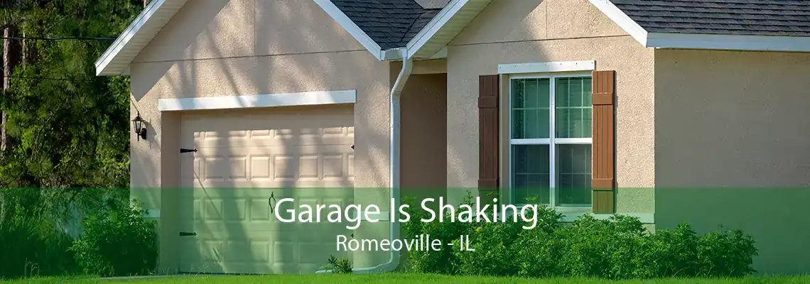 Garage Is Shaking Romeoville - IL